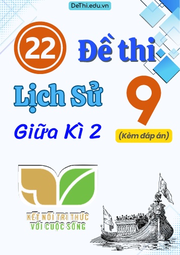 Tổng hợp 22 Đề thi Lịch sử 9 sách Kết Nối Tri Thức giữa Kì 2 (Kèm đáp án)